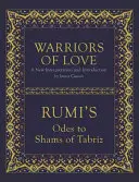 Bojovníci lásky: Rumiho ódy na Šamse z Tabrízu (knižní vydání) - Warriors of Love: Rumi's Odes to Shams of Tabriz