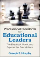 Profesní standardy pro vedoucí pracovníky ve vzdělávání: Empirické, morální a zkušenostní základy - Professional Standards for Educational Leaders: The Empirical, Moral, and Experiential Foundations