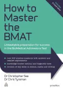 Jak zvládnout zkoušku Bmat: Jak uspět v přijímacích zkouškách na biomedicínu: nepřekonatelná příprava na přijímací zkoušky - How to Master the Bmat: Unbeatable Preparation for Success in the Biomedical Admissions Test