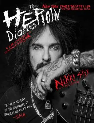 Heroinové deníky: Vydání k desetiletému výročí: Rok v životě zdrcené rockové hvězdy - The Heroin Diaries: Ten Year Anniversary Edition: A Year in the Life of a Shattered Rock Star
