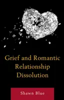 Smutek a rozpad romantického vztahu - Grief and Romantic Relationship Dissolution