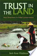 Důvěra v zemi: New Directions in Tribal Conservation (Nové směry v kmenové ochraně přírody) - Trust in the Land: New Directions in Tribal Conservation