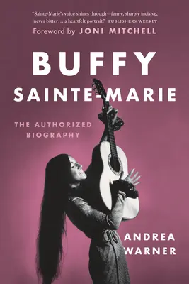 Buffy Sainte-Marie: Autorizovaný životopis - Buffy Sainte-Marie: The Authorized Biography