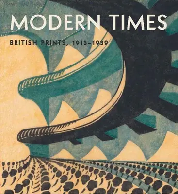 Moderní doba: Britské tisky, 1913-1939 - Modern Times: British Prints, 1913-1939