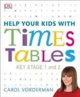 Pomozte svým dětem s Times Tables, věk 5-11 let (Key Stage 1-2) - Unikátní názorný průvodce krok za krokem a otázky na procvičení učiva - Help Your Kids with Times Tables, Ages 5-11 (Key Stage 1-2) - A Unique Step-by-Step Visual Guide and Practice Questions