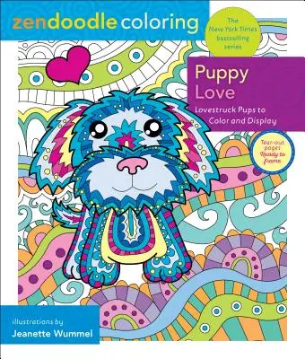 Zendoodle omalovánky: Štěněčí láska: Vymalujte a zobrazte zamilovaná štěňátka - Zendoodle Coloring: Puppy Love: Lovestruck Pups to Color and Display