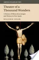 Divadlo tisíce divů: Historie zázračných obrazů a svatyní v Novém Španělsku - Theater of a Thousand Wonders: A History of Miraculous Images and Shrines in New Spain