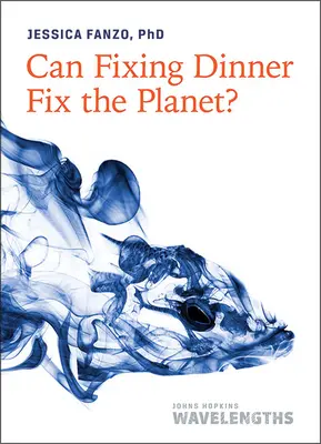 Může náprava večeře napravit planetu? - Can Fixing Dinner Fix the Planet?