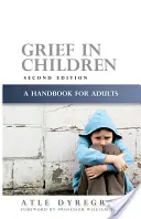 Smutek u dětí: Příručka pro dospělé, druhé vydání - Grief in Children: A Handbook for Adults Second Edition
