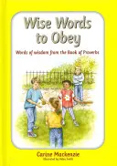 Moudrá slova k poslušnosti: Moudrá slova z knihy Přísloví - Wise Words to Obey: Words of Wisdom from the Book of Proverbs