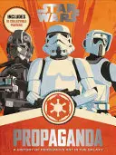 Star Wars Propaganda: Dějiny přesvědčovacího umění v galaxii - Star Wars Propaganda: A History of Persuasive Art in the Galaxy