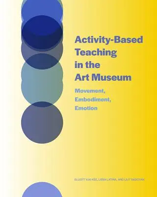 Činnostně orientovaná výuka v muzeu umění: Pohyb, ztělesnění, emoce. - Activity-Based Teaching in the Art Museum: Movement, Embodiment, Emotion