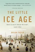 Malá doba ledová: Jak klima tvořilo dějiny v letech 1300-1850 - The Little Ice Age: How Climate Made History 1300-1850