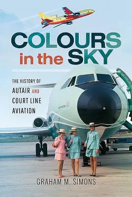 Barvy na obloze: Historie letectva Autair a Court Line Aviation - Colours in the Sky: The History of Autair and Court Line Aviation