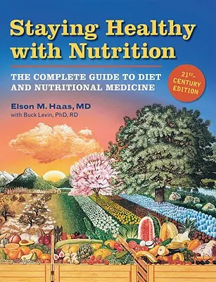Zůstat zdravý s výživou, REV: Kompletní průvodce dietou a nutriční medicínou - Staying Healthy with Nutrition, REV: The Complete Guide to Diet and Nutritional Medicine