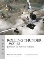 Rolling Thunder 1965-68: Johnsonova letecká válka nad Vietnamem - Rolling Thunder 1965-68: Johnson's Air War Over Vietnam