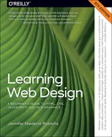 Learning Web Design: Průvodce pro začátečníky v oblasti Html, Css, Javascriptu a webové grafiky: Kapesní příručka pro začátečníky. - Learning Web Design: A Beginner's Guide to Html, Css, Javascript, and Web Graphics