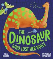 Dinosaurus, který ztratil hlas - The Dinosaur Who Lost Her Voice