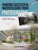 Úspěšné malování akvarelů podle fotografií - Painting Successful Watercolours from Photographs
