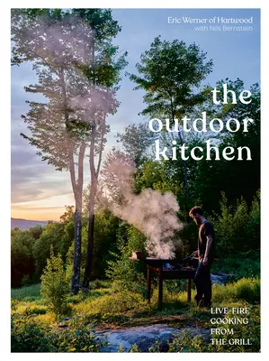 Venkovní kuchyně: Vaření na živém ohni z grilu [Kuchařka] - The Outdoor Kitchen: Live-Fire Cooking from the Grill [A Cookbook]