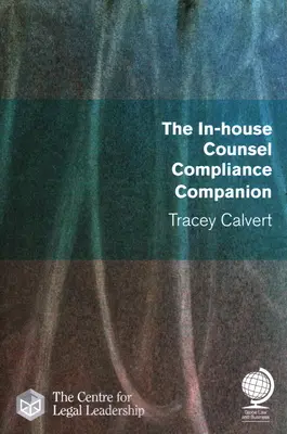 The In-House Counsel Compliance Companionion (Průvodce dodržováním předpisů) - The In-House Counsel Compliance Companion