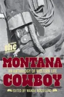 Montana Cowboy - Antologie ze života westernu - Montana Cowboy - An Anthology Of Western Life