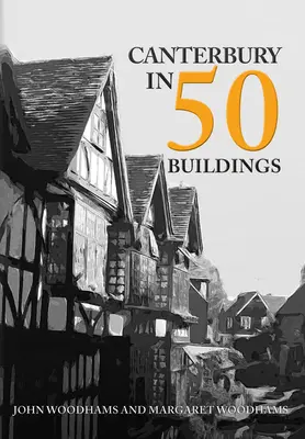 Canterbury v 50 budovách - Canterbury in 50 Buildings