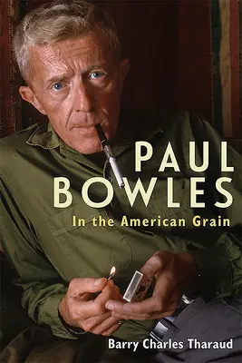 Paul Bowles: V americkém zrnu - Paul Bowles: In the American Grain
