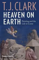 Nebe na zemi: Malířství a budoucí život - Heaven on Earth: Painting and the Life to Come