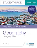 WJEC/Eduqas AS/A-level Geography Student Guide 1: Changing places (Příručka pro studenty WJEC/Eduqas AS/A-level Geography 1: Změna míst) - WJEC/Eduqas AS/A-level Geography Student Guide 1: Changing places