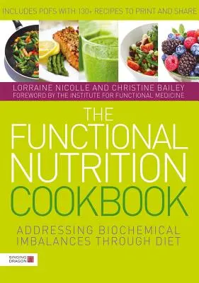 Kuchařka funkční výživy: Kuchařka pro kuchaře: Řešení biochemických nerovnováh prostřednictvím stravy - The Functional Nutrition Cookbook: Addressing Biochemical Imbalances Through Diet