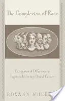 The Complexion of Race: Categories of Difference in Eighteenth-Century British Culture (Barva pleti rasy: kategorie odlišnosti v britské kultuře 18. století) - The Complexion of Race: Categories of Difference in Eighteenth-Century British Culture