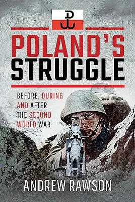 Polský boj: Před druhou světovou válkou, během ní a po ní - Poland's Struggle: Before, During and After the Second World War