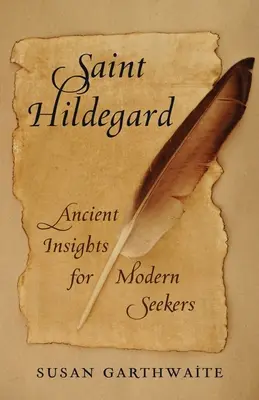 Svatá Hildegarda: Hildegarda: Starověké poznatky pro moderní hledající - Saint Hildegard: Ancient Insights for Modern Seekers