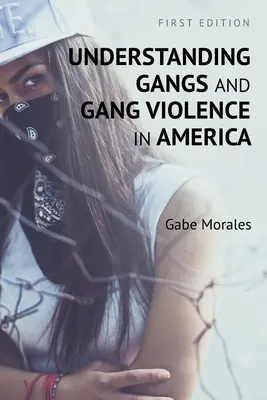 Porozumění gangům a násilí gangů v Americe - Understanding Gangs and Gang Violence in America