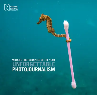 Fotograf roku divoké přírody: Nezapomenutelná fotožurnalistika - Wildlife Photographer of the Year: Unforgettable Photojournalism