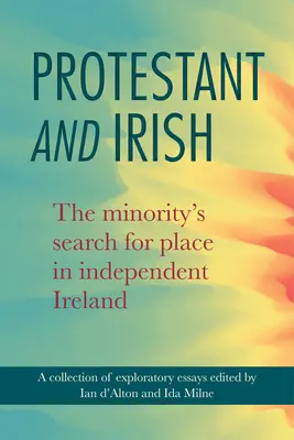 Protestant a Ir: Hledání místa menšiny v nezávislém Irsku - Protestant and Irish: The Minority's Search for Place in Independent Ireland