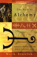 Cesta alchymie: Energetické léčení a svět přírodní magie - The Path of Alchemy: Energetic Healing & the World of Natural Magic