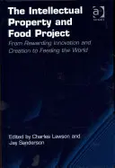 Projekt duševního vlastnictví a potravin: Od odměňování inovací a tvorby k nakrmení světa. Charles Lawson a Jay Sanderson - The Intellectual Property and Food Project: From Rewarding Innovation and Creation to Feeding the World. Charles Lawson and Jay Sanderson