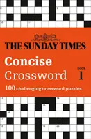 The Sunday Times Concise Crossword: Book 1: 100 Challenging Huzzles from the Sunday Times (Nedělní křížovky: Kniha 1: 100 náročných hádanek ze Sunday Times) - The Sunday Times Concise Crossword: Book 1: 100 Challenging Puzzles from the Sunday Times