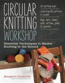 Dílna pletení na kruhu: Základní techniky pro zvládnutí kruhového pletení - Circular Knitting Workshop: Essential Techniques to Master Knitting in the Round