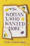 Žena, která chtěla víc - „Krásně napsané, plné nadhledu a jídla“ Katie Ffordeová - Woman Who Wanted More - 'Beautifully written, full of insight and food' Katie Fforde