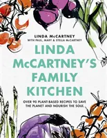 Rodinná kuchyně Lindy McCartneyové: Více než 90 receptů na rostlinné bázi, které šetří planetu a vyživují duši - Linda McCartney's Family Kitchen - Over 90 Plant-Based Recipes to Save the Planet and Nourish the Soul