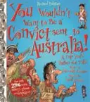 Nechtěla bys být trestankyní poslanou do Austrálie - You Wouldn't Want To Be A Convict Sent To Australia