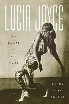 Lucia Joyceová: Tančit v bdění - Lucia Joyce: To Dance in the Wake