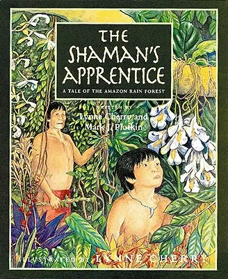 Šamanův učeň: Příběh z amazonského deštného pralesa - The Shaman's Apprentice: A Tale of the Amazon Rain Forest
