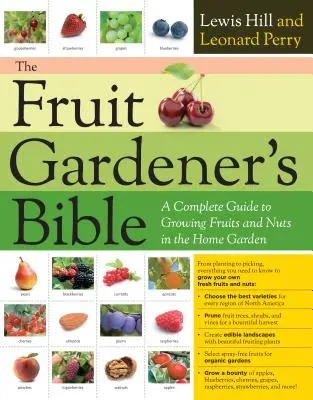 Bible ovocnáře: Kniha: Bible zahradníků: Kompletní průvodce pěstováním ovoce a ořechů na domácí zahradě - The Fruit Gardener's Bible: A Complete Guide to Growing Fruits and Nuts in the Home Garden