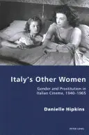 Jiné ženy Itálie: Gender a prostituce v italské kinematografii, 1940-1965 - Italy's Other Women: Gender and Prostitution in Italian Cinema, 1940-1965