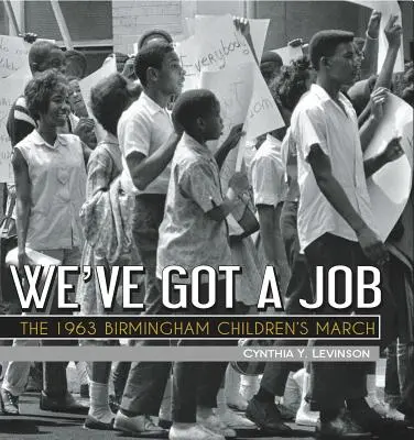 Máme práci: Pochod birminghamských dětí v roce 1963 - We've Got a Job: The 1963 Birmingham Children's March