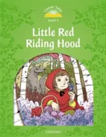 Klasické příběhy, druhé vydání: Level 3: Little Red Riding Hood - Classic Tales Second Edition: Level 3: Little Red Riding Hood